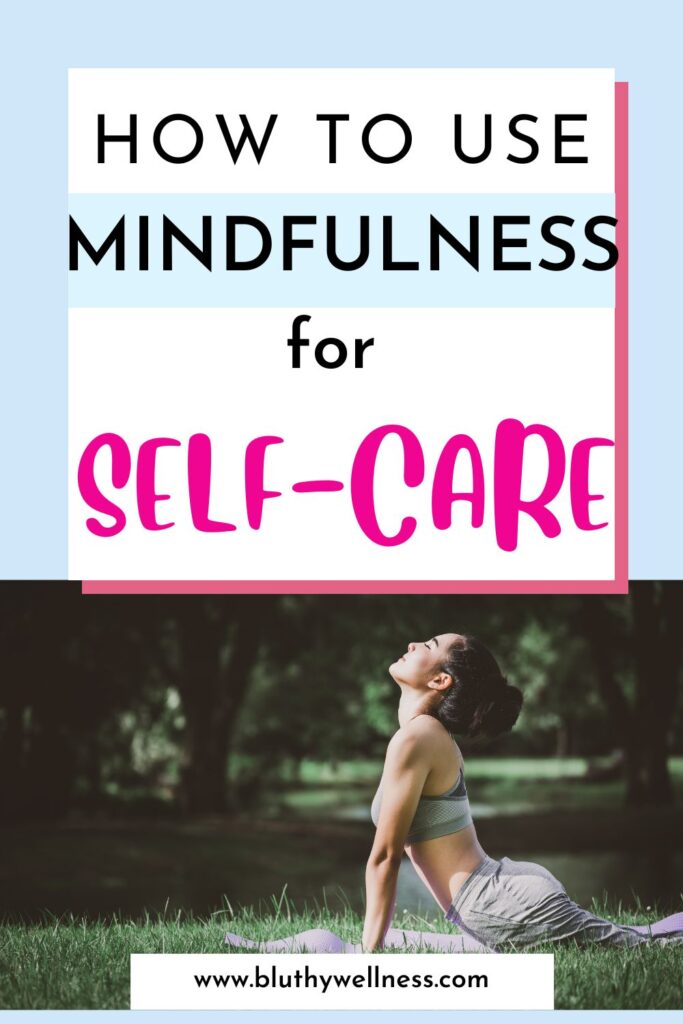 Incorporating Mindfulness into Your Daily Self-Care Routine